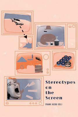 Stereotypes on the Screen by Gloria Bar, Verena Bernardi, Eunah Lee