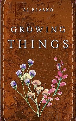 Growing Things by S.J. Blasko