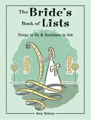 The Bride's Book of Lists: Things to Do & Questions to Ask by Greg Stadler, Amy Nebens