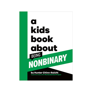 A Kids Book about Being Non-Binary: Kids Are Ready by Hunter Chinn-Raicht