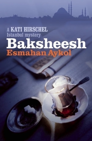 Baksheesh by Esmahan Aykol