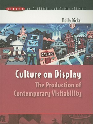 Culture on Display: The Production of Contemporary Visitability by Bella Dicks