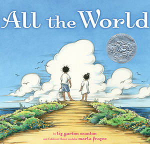 All the World by Liz Garton Scanlon, Marla Frazee