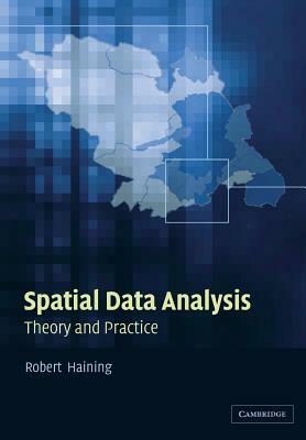 Spatial Data Analysis: Theory and Practice by Robert Haining