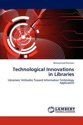 Technological Innovations in Libraries by Muhammad Ramzan