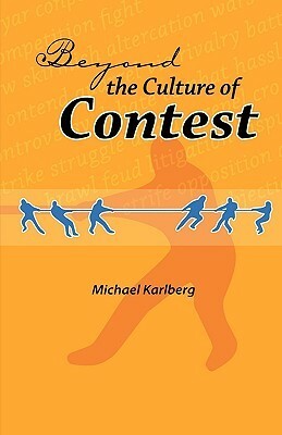 Beyond the Culture of Contest by Michael Robert Karlberg