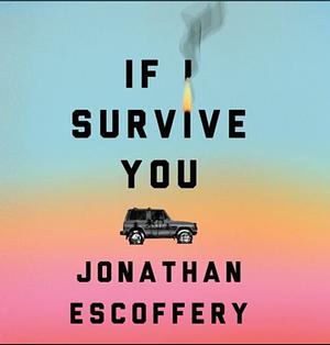 If I Survive You by Jonathan Escoffery