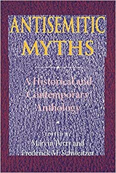 Antisemitism: Myth and Hate from Antiquity to the Present by Frederick M. Schweitzer, Marvin Perry