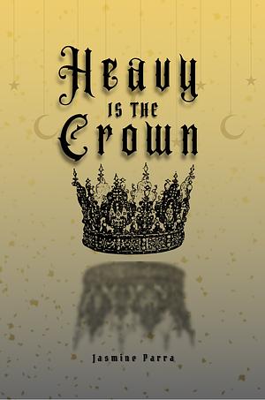 Heavy Is the Crown by Jasmine Parra