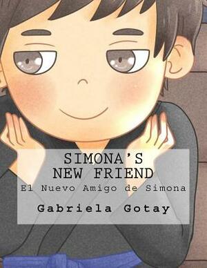 Simona's New Friend: El Nuevo Amigo de Simona by Gabriela Gotay