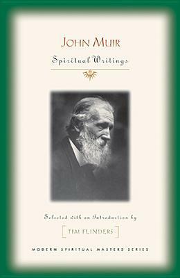 John Muir: Spiritual Writings by John Muir, Tim Flinders