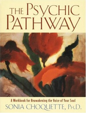 The Psychic Pathway: A 12-Week Programme for Developing Your Psychic Gifts by Sonia Choquette, Julia Cameron