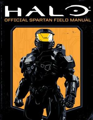 Halo: Official Spartan Field Manual by Kiel Phegley, Kenneth Peters