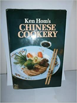 Chinese Cookery by Ken Hom