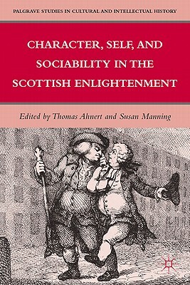 Character, Self, and Sociability in the Scottish Enlightenment by 