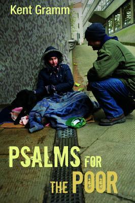 Psalms for the Poor by Kent Gramm