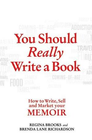 You Should Really Write a Book: How to Write, Sell, and Market Your Memoir by Regina Brooks, Brenda Lane Richardson