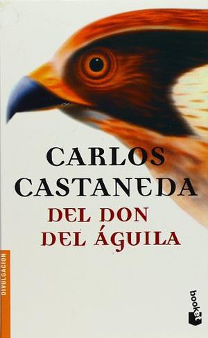 El Don del Aguila by Carlos Castaneda