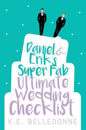 Daniel & Erik's Super Fab Ultimate Wedding Checklist by K.E. Belledonne