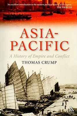 Asia-Pacific: A History of Empire and Conflict by Thomas Crump