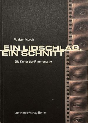 Ein Lidschlag. Ein Schnitt. by Walter Murch