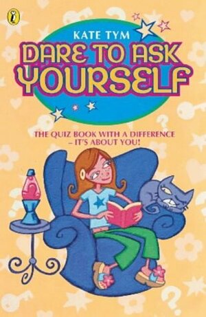 Dare to Ask Yourself by Kate Tym