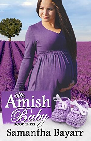 His Amish Baby 3 by Samantha Bayarr