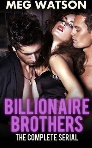 Billionaire Brothers Parts #1-#4 by Meg Watson, Meg Watson