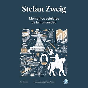 Momentos estelares de la humanidad  by Stefan Zweig