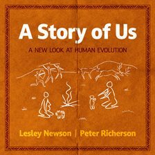 A Story of Us: A New Look at Human Evolution by Lesley Newson, Peter Richerson