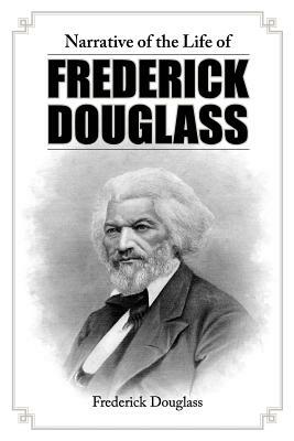 Narrative of the Life of Frederick Douglass by Frederick Douglass