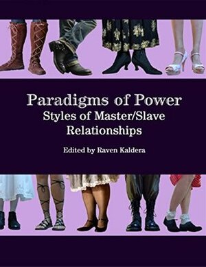 Paradigms of Power: Styles of Master/slave Relationships by Raven Kaldera