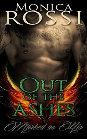 Out of the Ashes (Marked as His Book 1) by Monica Rossi