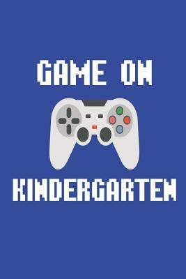 Game on Kindergarten: Kindergarten Back to School Video Game Controller Activity Book by Creative Juices Publishing