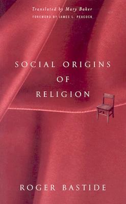 Social Origins of Religion by Roger Bastide