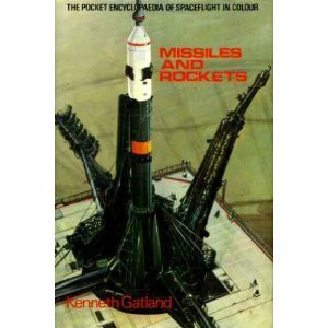 Missiles and Rockets (The Pocket encyclopedia of spaceflight in color) by Kenneth W. Gatland
