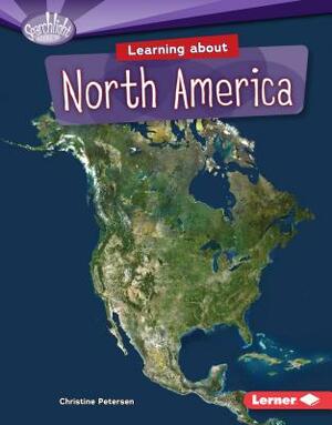 Learning about North America by Christine Petersen