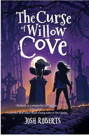 The Curse of Willow Cove by Josh Roberts