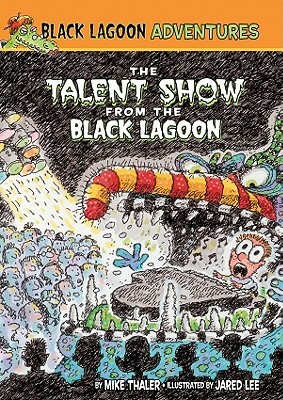 Talent Show from the Black Lagoon by Mike Thaler