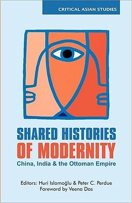 Shared Histories of Modernity: China, India and the Ottoman Empire by 