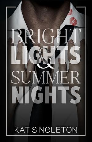 Bright Lights and Summer Nights by Kat Singleton