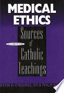 Medical Ethics: Sources of Catholic Teachings by Philip Boyle, Kevin D. O'Rourke