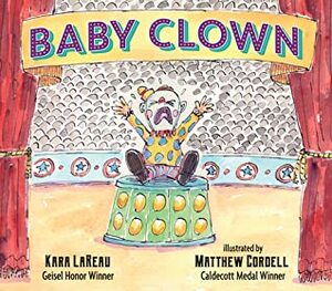 Baby Clown by Kara LaReau, Matthew Cordell