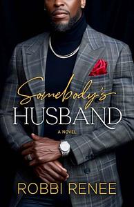 Somebody's Husband  by Robbi Renee