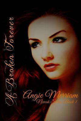 A Broken Forever by Angie Merriam