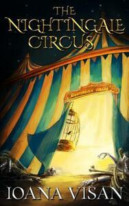 The Nightingale Circus by Ioana Visan