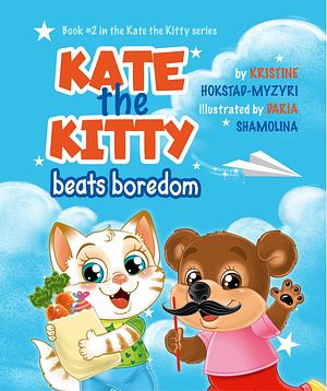 Kate the Kitty Beats Boredom: Children's Book About Emotions Management, Making Good Choices, Boredom, Kids Ages 2 5, Kindergarten, Preschool) by Kristine Hokstad-Myzyri, Kristine Hokstad-Myzyri