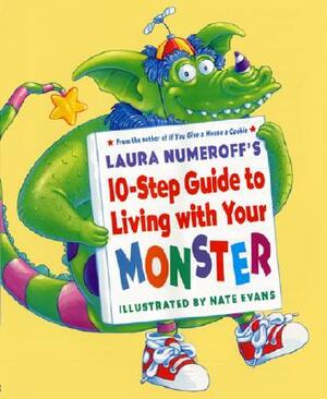 Laura Numeroff's 10-Step Guide to Living with Your Monster by Laura Joffe Numeroff