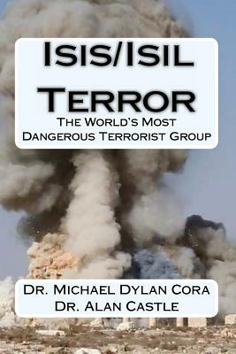 Isis/Isil Terror: The World's Dangerous Terrorist Group by Michael Dylan Cora, Alan Castle
