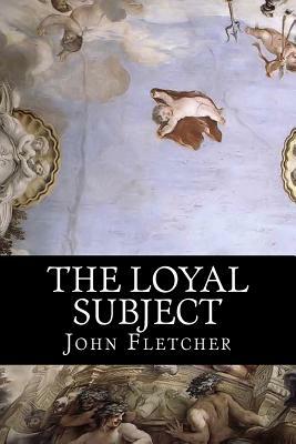 The Loyal Subject by John Fletcher